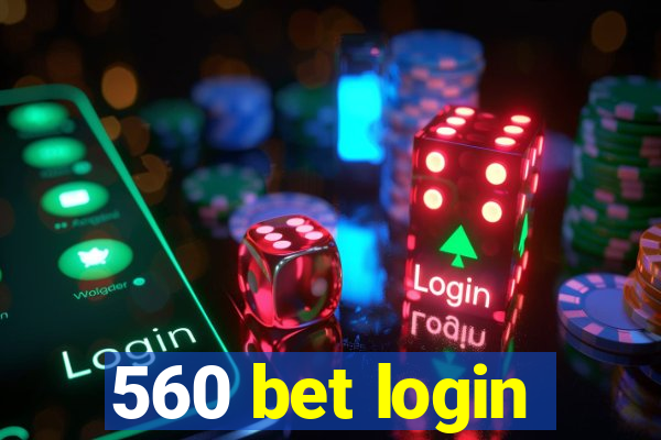 560 bet login